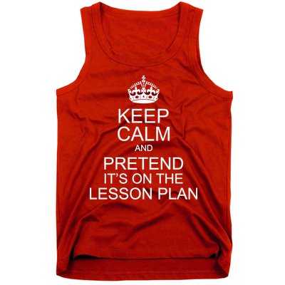 Keep Calm And Pretend It's On The Lesson Plan Tank Top