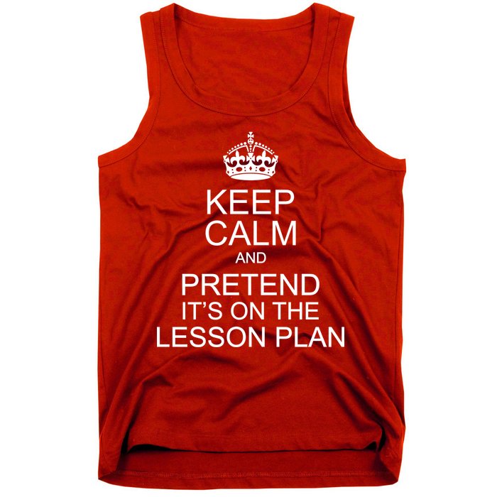 Keep Calm And Pretend It's On The Lesson Plan Tank Top