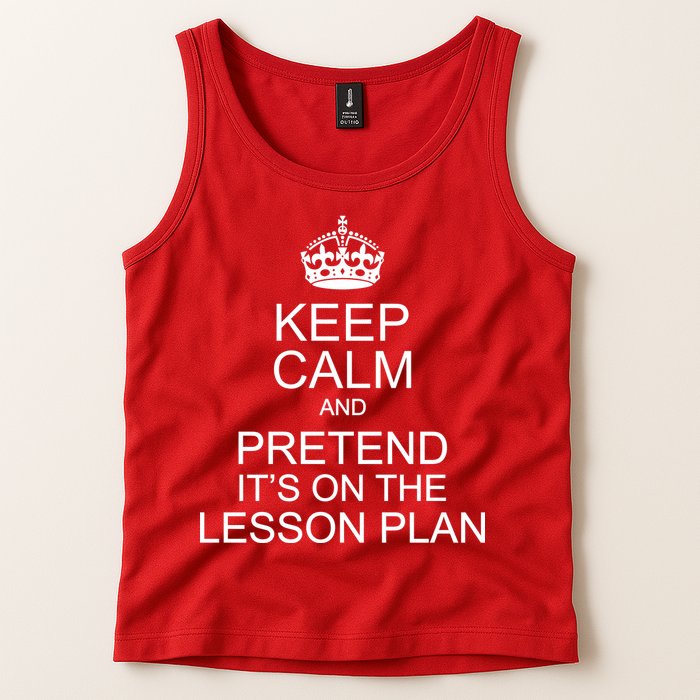 Keep Calm And Pretend It's On The Lesson Plan Tank Top