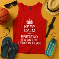 Keep Calm And Pretend It's On The Lesson Plan Tank Top