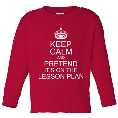 Keep Calm And Pretend It's On The Lesson Plan Toddler Long Sleeve Shirt