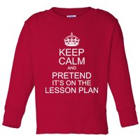 Keep Calm And Pretend It's On The Lesson Plan Toddler Long Sleeve Shirt