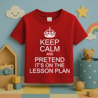 Keep Calm And Pretend It's On The Lesson Plan Toddler T-Shirt