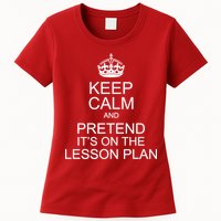 Keep Calm And Pretend It's On The Lesson Plan Womens T-Shirt