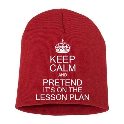 Keep Calm And Pretend It's On The Lesson Plan Short Acrylic Beanie