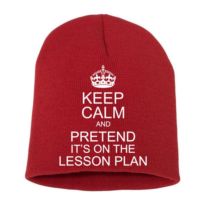Keep Calm And Pretend It's On The Lesson Plan Short Acrylic Beanie