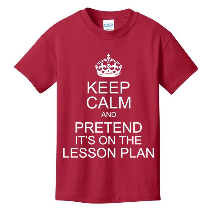 Keep Calm And Pretend It's On The Lesson Plan Kids T-Shirt