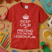 Keep Calm And Pretend It's On The Lesson Plan Kids T-Shirt