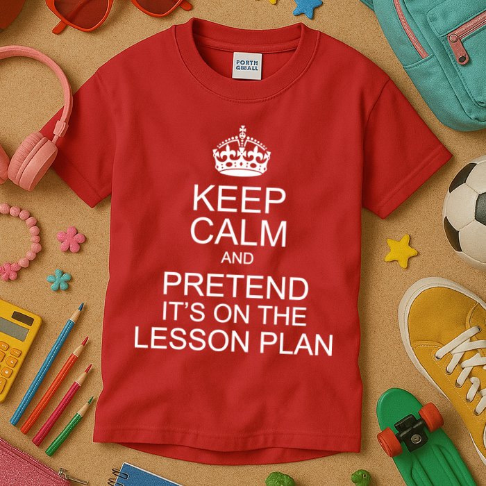 Keep Calm And Pretend It's On The Lesson Plan Kids T-Shirt