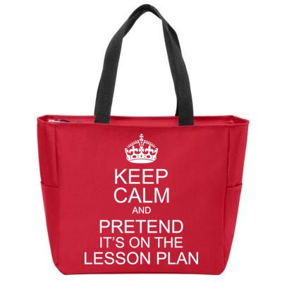 Keep Calm And Pretend It's On The Lesson Plan Zip Tote Bag