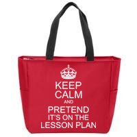 Keep Calm And Pretend It's On The Lesson Plan Zip Tote Bag