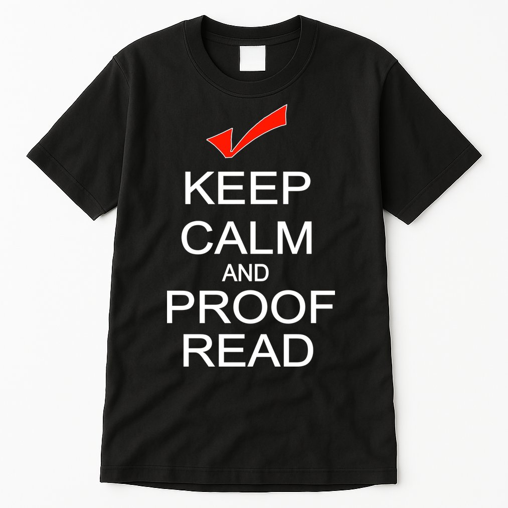 Keep Calm and Proof Read Tall T-Shirt