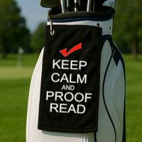 Keep Calm and Proof Read Golf Towel