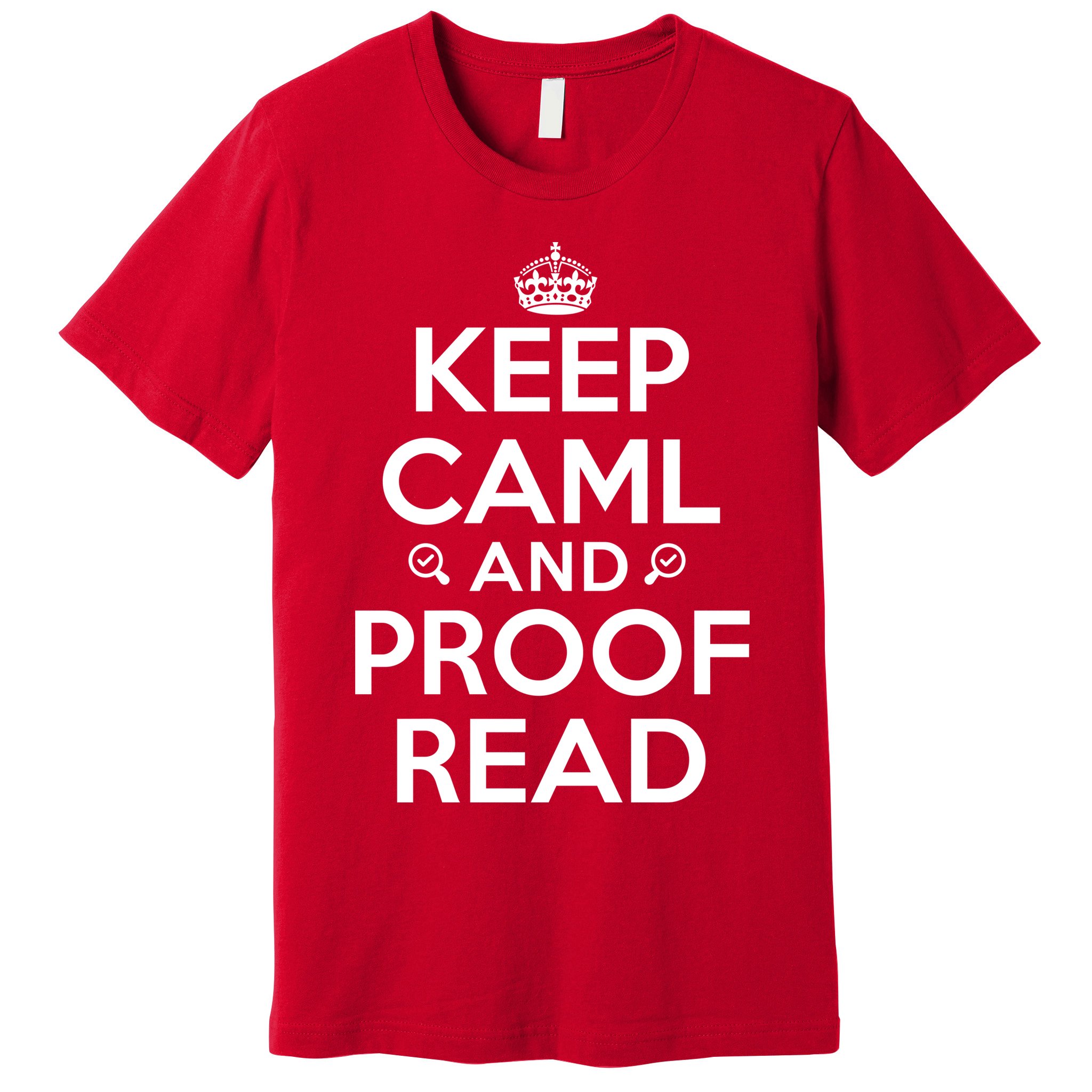 Keep Calm And Proof Read Funny Premium T-Shirt