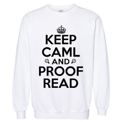 Keep Calm And Proof Read Funny Garment-Dyed Sweatshirt