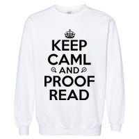 Keep Calm And Proof Read Funny Garment-Dyed Sweatshirt