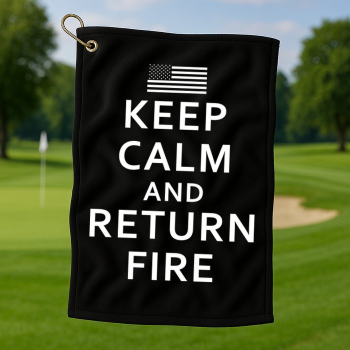 Keep Calm and Return Fire 2nd Amendment Golf Towel
