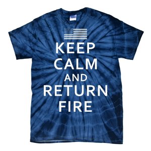 Keep Calm and Return Fire 2nd Amendment Tie-Dye T-Shirt