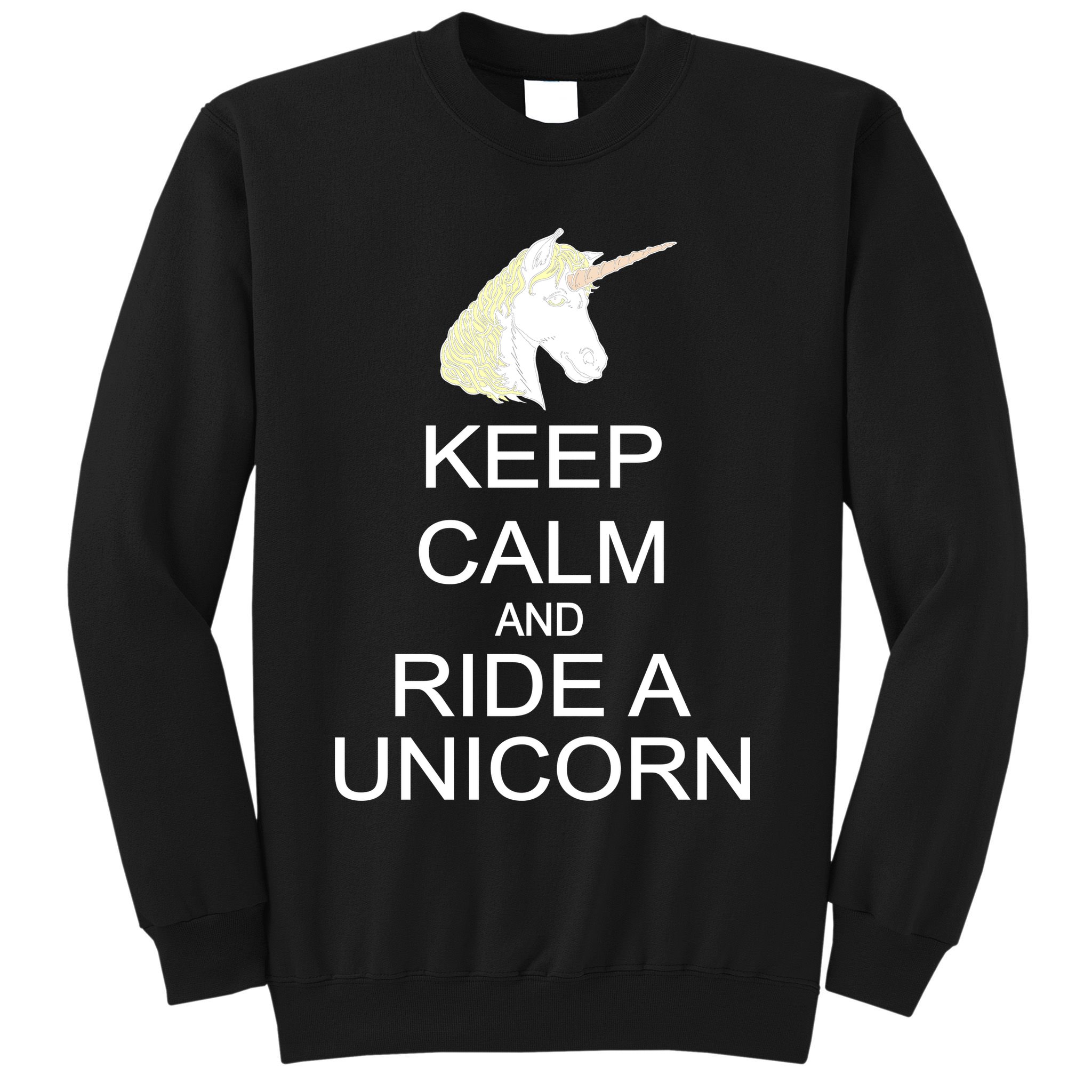 Keep Calm and Ride A Unicorn Sweatshirt