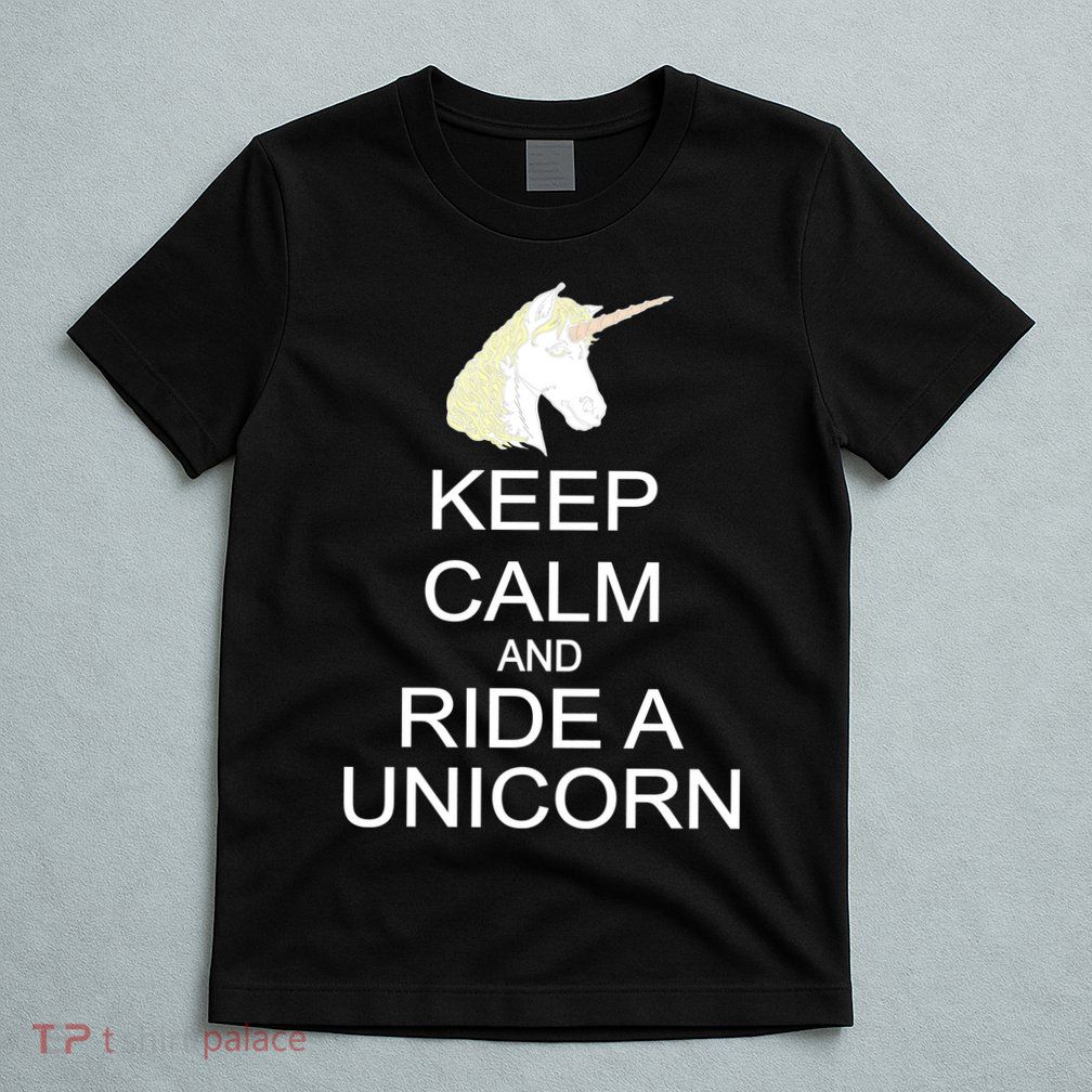Keep Calm and Ride A Unicorn T-Shirt