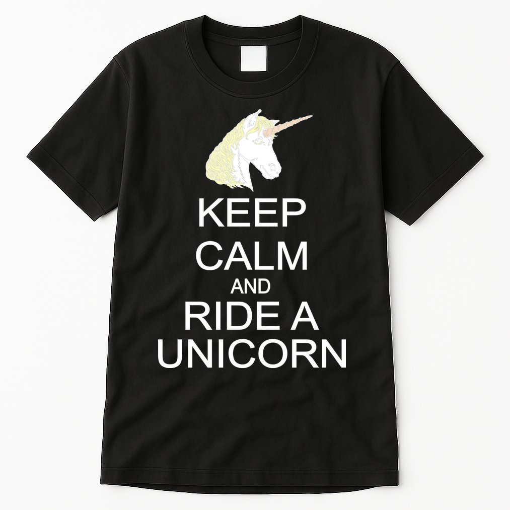 Keep Calm and Ride A Unicorn Tall T-Shirt