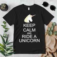 Keep Calm and Ride A Unicorn Premium T-Shirt