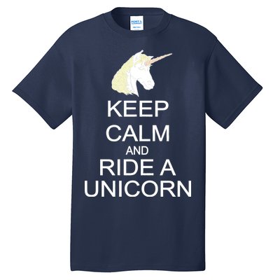 Keep Calm and Ride A Unicorn Tall T-Shirt