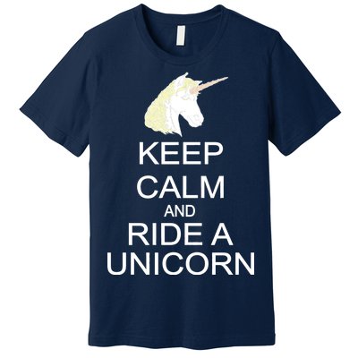 Keep Calm and Ride A Unicorn Premium T-Shirt