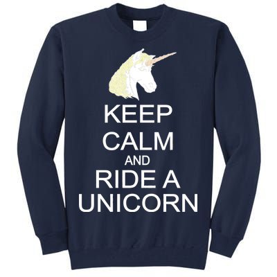 Keep Calm and Ride A Unicorn Tall Sweatshirt