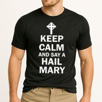 Keep Calm And Say A Hail Mary Cooling Performance Crew T-Shirt
