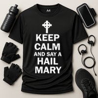 Keep Calm And Say A Hail Mary Cooling Performance Crew T-Shirt