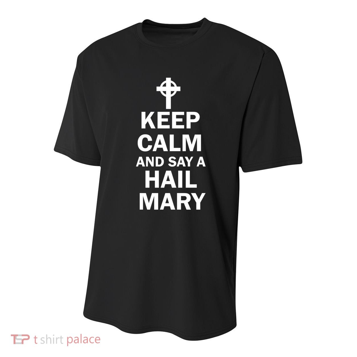 Keep Calm And Say A Hail Mary Youth Performance Sprint T-Shirt