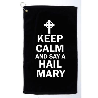 Keep Calm And Say A Hail Mary Golf Towel