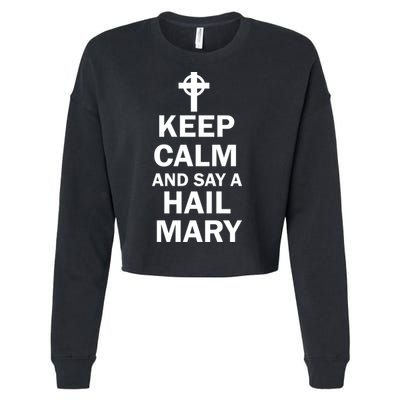 Keep Calm And Say A Hail Mary Cropped Pullover Crew