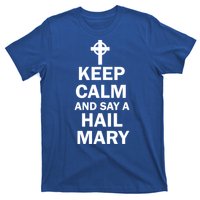 Keep Calm And Say A Hail Mary T-Shirt