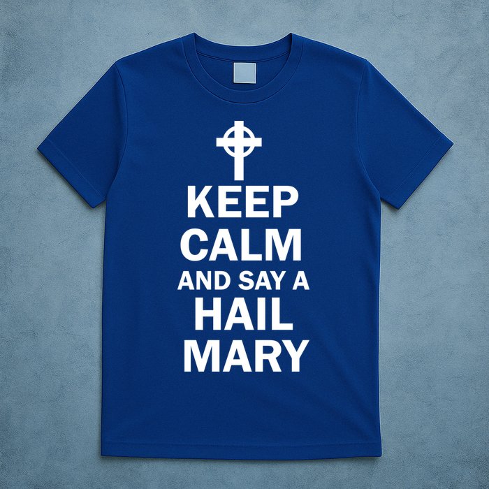 Keep Calm And Say A Hail Mary T-Shirt
