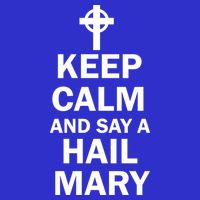 Keep Calm And Say A Hail Mary Tall T-Shirt