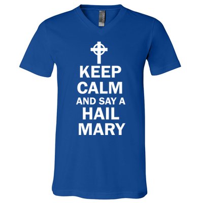 Keep Calm And Say A Hail Mary V-Neck T-Shirt