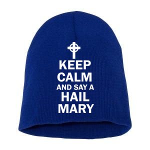 Keep Calm And Say A Hail Mary Short Acrylic Beanie