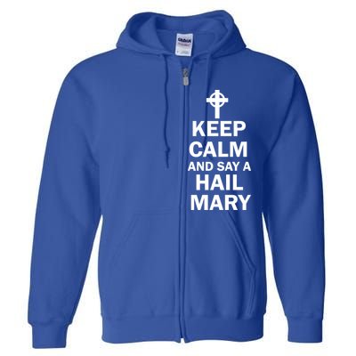 Keep Calm And Say A Hail Mary Full Zip Hoodie