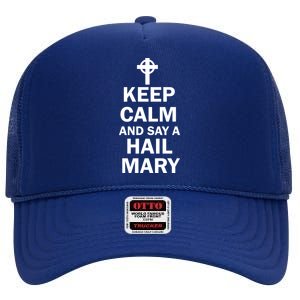 Keep Calm And Say A Hail Mary High Crown Mesh Back Trucker Hat