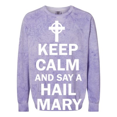 Keep Calm And Say A Hail Mary Religion Colorblast Crewneck Sweatshirt