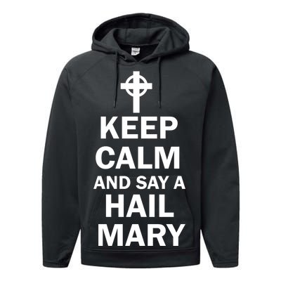 Keep Calm And Say A Hail Mary Religion Performance Fleece Hoodie