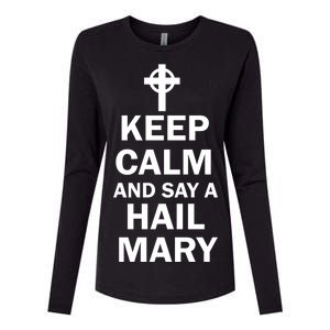 Keep Calm And Say A Hail Mary Religion Womens Cotton Relaxed Long Sleeve T-Shirt