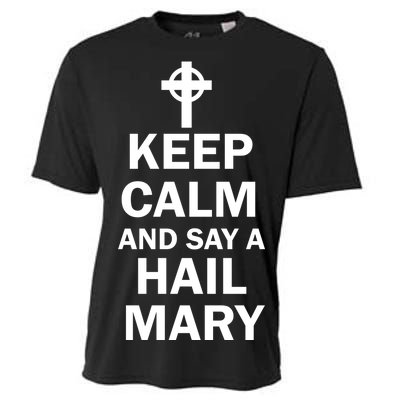 Keep Calm And Say A Hail Mary Religion Cooling Performance Crew T-Shirt