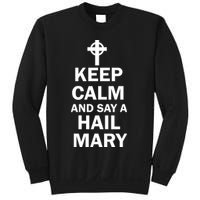 Keep Calm And Say A Hail Mary Religion Sweatshirt