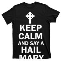 Keep Calm And Say A Hail Mary Religion T-Shirt