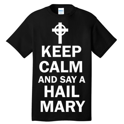 Keep Calm And Say A Hail Mary Religion Tall T-Shirt