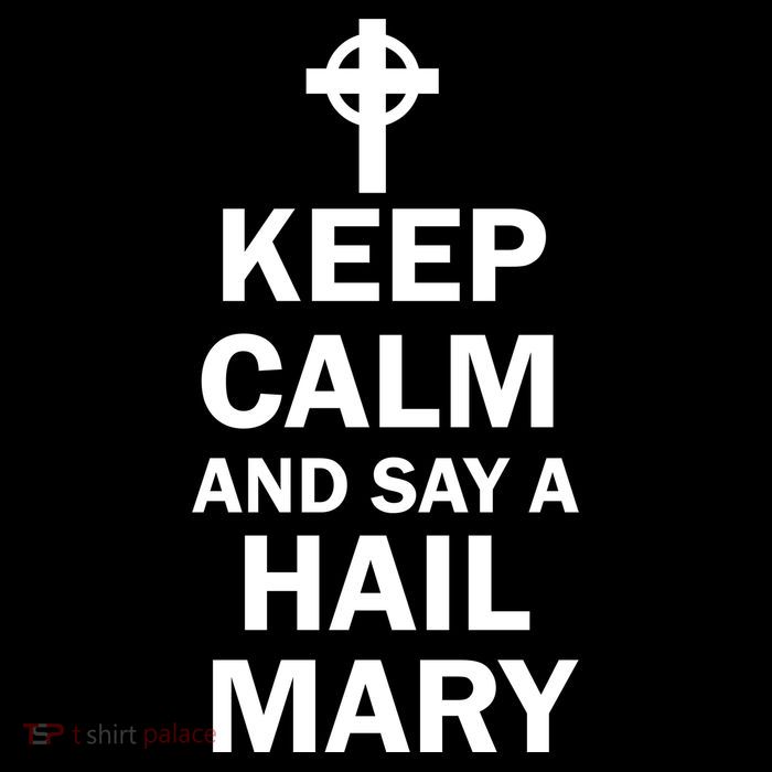 Keep Calm And Say A Hail Mary Religion Tall T-Shirt