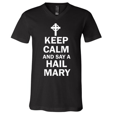 Keep Calm And Say A Hail Mary Religion V-Neck T-Shirt